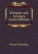 Eclogues and Georgics (Latin Edition), Henry Nettleship 