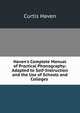 Haven's Complete Manual of Practical Phonography: Adapted to Self-Instruction and the Use of Schools and Colleges ., Curtis Haven 