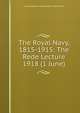 The Royal Navy, 1815-1915: The Rede Lecture 1918 (1 June), Louis Alexander Mountbatten Milfo Haven 