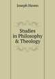 Studies in Philosophy & Theology, Joseph Haven 