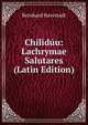 Chiliduu: Lachrymae Salutares (Latin Edition), Bernhard Havestadt 