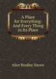 A Place for Everything: And Every Thing in Its Place, Alice Bradley Haven 
