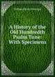 A History of the Old Hundredth Psalm Tune: With Specimens, William Henry Havergal 