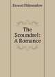 The Scoundrel: A Romance, Ernest Oldmeadow 