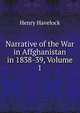 Narrative of the War in Affghanistan in 1838-39, Volume 1, Henry Havelock 