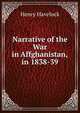 Narrative of the War in Affghanistan, in 1838-39, Henry Havelock 