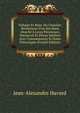 Voltaire Et Mme. Du Chatelet: R?v?lations D'un Serviteur Attach? ? Leurs Personnes; Manuscrit Et Pi?ces In?dites Avec Commentaires Et Notes Historiques (French Edition), Jean-Alexandre Havard 