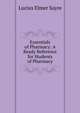 Essentials of Pharmacy: A Ready Reference for Students of Pharmacy, Lucius Elmer Sayre 