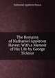 The Remains of Nathaniel Appleton Haven: With a Memoir of His Life by George Ticknor, Nathaniel Appleton Haven 