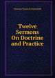 Twelve Sermons On Doctrine and Practice, Thomas Tunstall Haverfield 