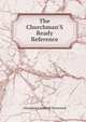 The Churchman'S Ready Reference, Alexander Campbell Haverstick 