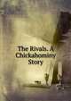 The Rivals. A Chickahominy Story, 