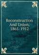 Reconstruction And Union, 1865-1912, 