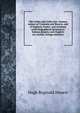 Old violins and violin lore. Famous makers of Cremona and Brescia, and of England, France, and Germany (with biographical dictionary); famous players; and chapters on varnish, strings and bows, Hugh Reginald Haweis 