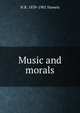 Music and morals, H R. 1839-1901 Haweis 