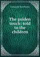 The golden touch: told to the children, Nathaniel Hawthorne 