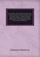 An inquiry into the connected uses of the principal means of attaining Christian truth, in eight sermons preached before the University of Oxford at the Bampton lecture for the year MDCCCXL, Edward Hawkins 