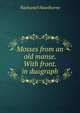 Mosses from an old manse. With front. in duograph, Nathaniel Hawthorne 