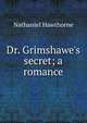 Dr. Grimshawe's secret; a romance, Hawthorne Nathaniel 
