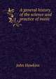A general history of the science and practice of music, John Hawkins 