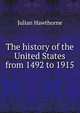 The history of the United States from 1492 to 1915, Julian Hawthorne 