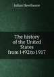 The history of the United States from 1492 to 1917, Julian Hawthorne 