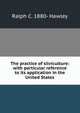 The practice of silviculture: with particular reference to its application in the United States, Ralph C. 1880- Hawley 