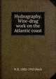 Hydrography. Wire-drag work on the Atlantic coast, N H. 1882-1953 Heck 