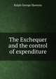 The Exchequer and the control of expenditure, Ralph George Hawtrey 