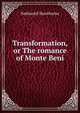 Transformation, or The romance of Monte Beni, Hawthorne Nathaniel 