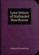 Love letters of Nathaniel Hawthorne, Hawthorne Nathaniel 