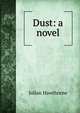 Dust: a novel, Julian Hawthorne 