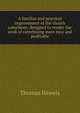 A familiar and practical improvement of the church catechism: designed to render the work of catechising more easy and profitable, Thomas Haweis 