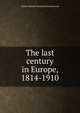 The last century in Europe, 1814-1910, Charles Edward Mackenzie Hawkesworth 