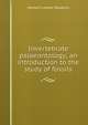 Invertebrate palaeontology; an introduction to the study of fossils, Herbert Leader Hawkins 