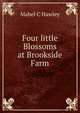 Four little Blossoms at Brookside Farm, Mabel C Hawley 