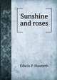 Sunshine and roses, Edwin P. Haworth 