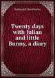 Twenty days with Julian and little Bunny, a diary, Nathaniel Hawthorne 