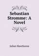 Sebastian Stromme: A Novel, Julian Hawthorne 