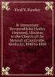 In Memoriam: Reverend John Healey Heywood, Minister to the Church of the Messiah of Louisville, Kentucky, 1840 to 1880, Fred V. Hawley 