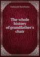 The whole history of grandfather's chair, Nathaniel Hawthorne 