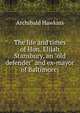 The life and times of Hon. Elijah Stansbury, an "old defender" and ex-mayor of Baltimore;, Archibald Hawkins 
