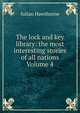 The lock and key library: the most interesting stories of all nations Volume 4, Julian Hawthorne 