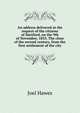 An address delivered at the request of the citizens of Hartford, on the 9th of November, 1835. The close of the second century, from the first settlement of the city, Joel Hawes 