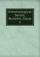 Entomological Series, Bulletin, Issue 1, 