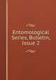 Entomological Series, Bulletin, Issue 2, 