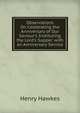 Observations On Celebrating the Anniversary of Our Saviour's Instituting the Lord's Supper. with an Anniversary Service, Henry Hawkes 