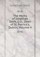 The Works of Jonathan Swift, D.D., Dean of St. Patrick's, Dublin, Volume 4, Swift, Jonathan, 1667-1745 