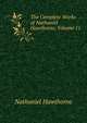 The Complete Works of Nathaniel Hawthorne, Volume 11, Hawthorne Nathaniel 