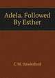 Adela. Followed By Esther, C M. Hawksford 